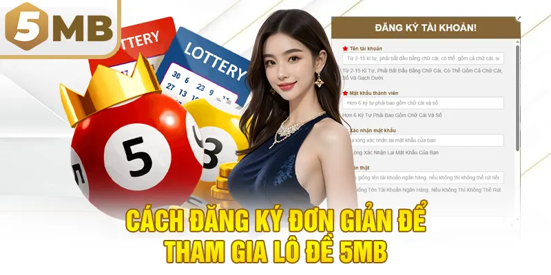 Cách Đăng Ký Đơn Giản Để Tham Gia Lô Đề 5MB