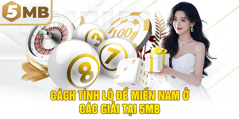 Cách tính lô đề miền nam ở các giải tại 5MB