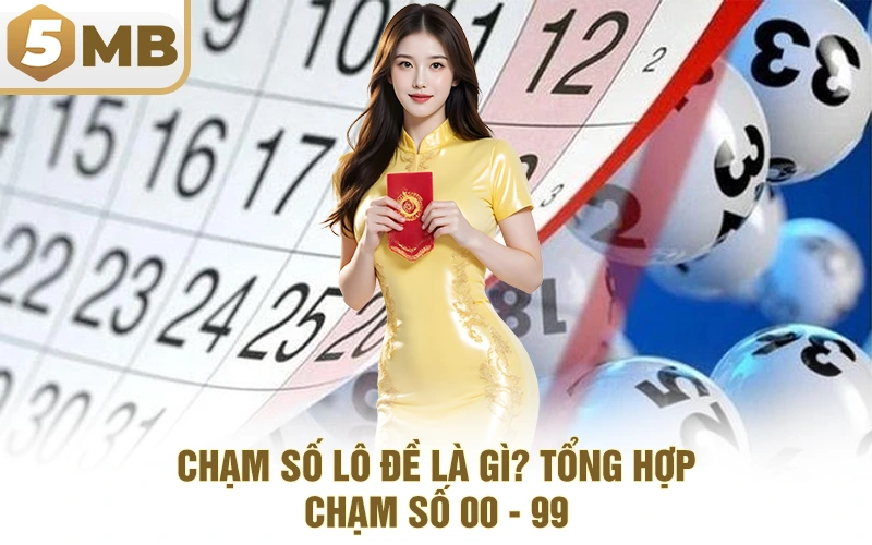 Chạm Số Lô Đề Là Gì? Tổng Hợp Chạm Số 00 - 99