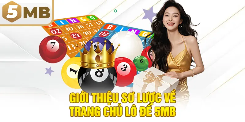 Giới Thiệu Sơ Lược Về Trang Chủ Lô Đề 5MB