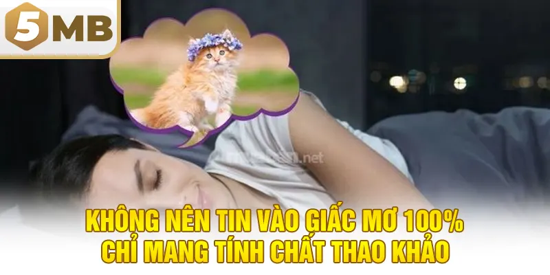 Không nên tin vào giấc mơ 100% chỉ mang tính chất thao khảo