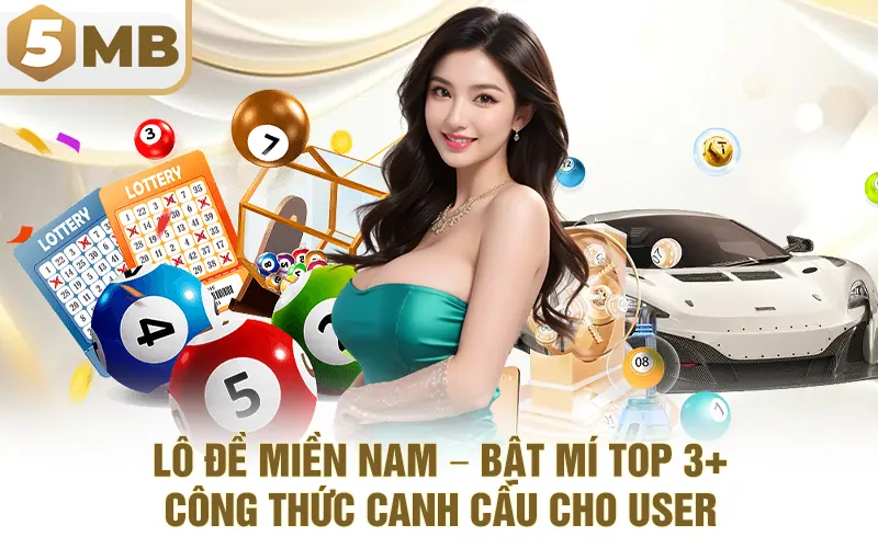 Lô Đề Miền Nam – Bật Mí Top 3+ Công Thức Canh Cầu Cho User