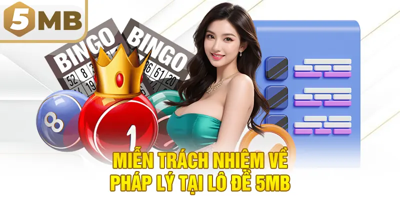 Miễn Trách Nhiệm Về Pháp Lý Tại Lô Đề 5MB
