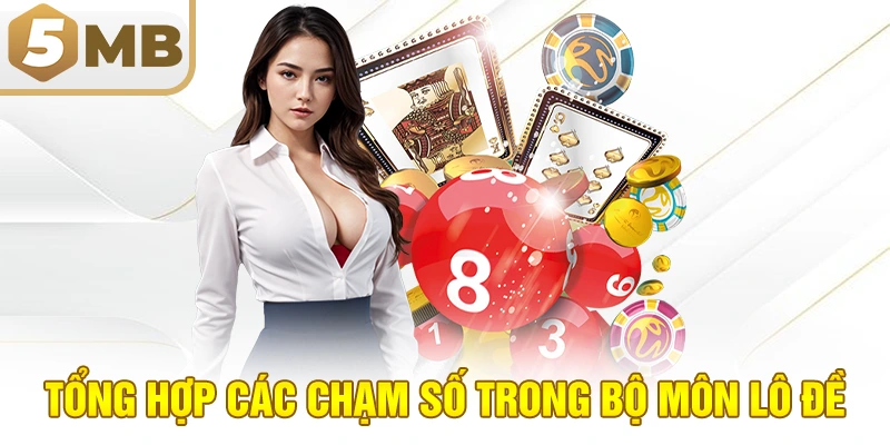 Tổng hợp các chạm số trong bộ môn lô đề